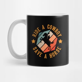 Ride a Cowboy Save a Horse Mug